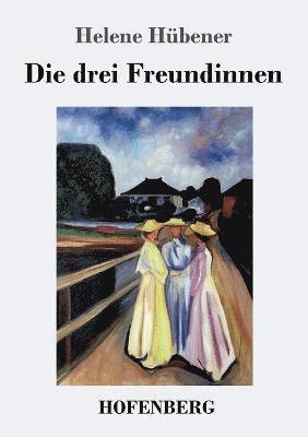 Die drei Freundinnen 1