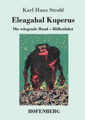 Karl Hans Strobl - Eleagabal Kuperus, Häftad