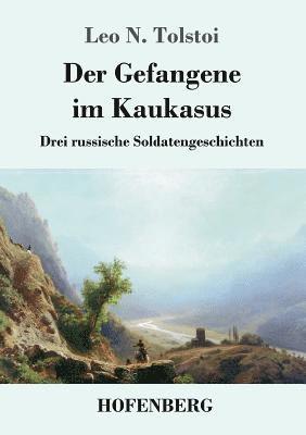 Leo N Tolstoi, Leo N. Tolstoi - Gefangene im Kaukasus, Häftad