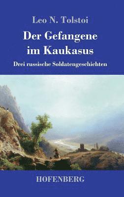 Leo N Tolstoi - Gefangene im Kaukasus, Inbunden