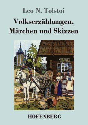 Leo N Tolstoi - Volkserzählungen, Märchen und Skizzen, Häftad