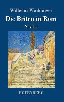 Wilhelm Waiblinger - Briten in Rom, Inbunden