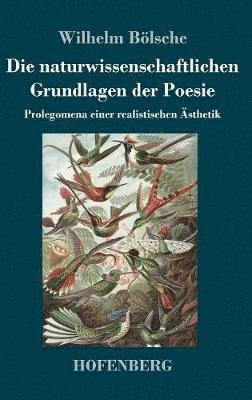 Wilhelm Bölsche - naturwissenschaftlichen Grundlagen der Poesie, Inbunden