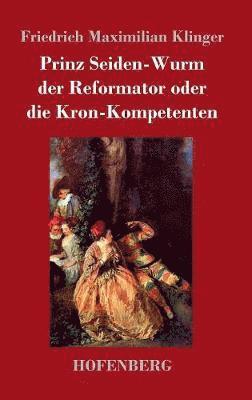 bokomslag Prinz Seiden-Wurm der Reformator oder die Kron-Kompetenten