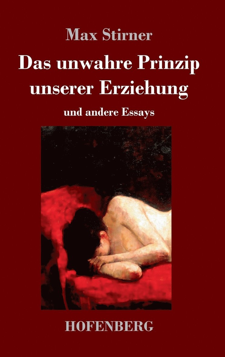 Max Stirner - unwahre Prinzip unserer Erziehung, Inbunden