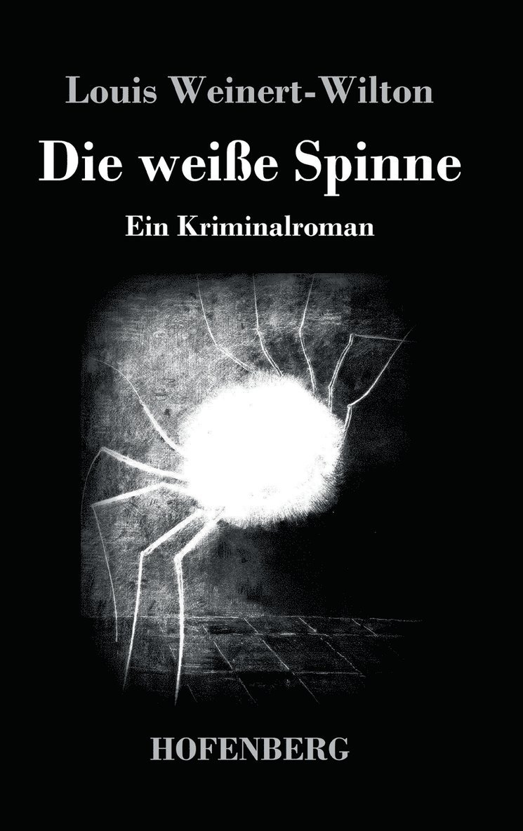 Louis Weinert-Wilton - weiße Spinne, Inbunden