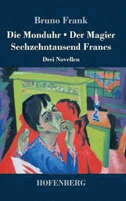 bokomslag Monduhr / Der Magier / Sechzehntausend Francs