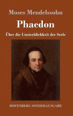 Moses Mendelssohn - Phaedon oder über die Unsterblichkeit der Seele, Inbunden