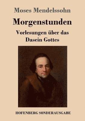 Morgenstunden oder Vorlesungen über das Dasein Gottes