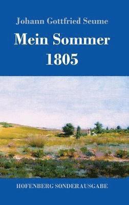 Johann Gottfried Seume - Mein Sommer 1805, Inbunden