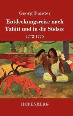 Georg Forster - Entdeckungsreise nach Tahiti und in die Südsee, Inbunden