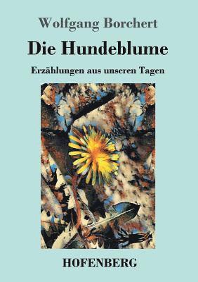 Wolfgang Borchert - Hundeblume, Häftad