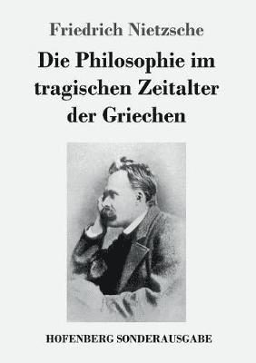 bokomslag Philosophie im tragischen Zeitalter der Griechen
