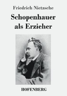 Schopenhauer als Erzieher 1