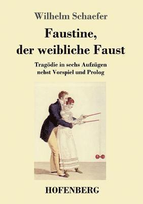 Faustine, der weibliche Faust 1