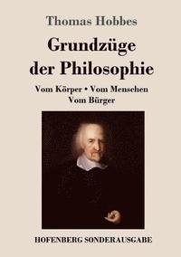 bokomslag Grundzüge der Philosophie: Vom Körper / Vom Menschen / Vom Bürger
