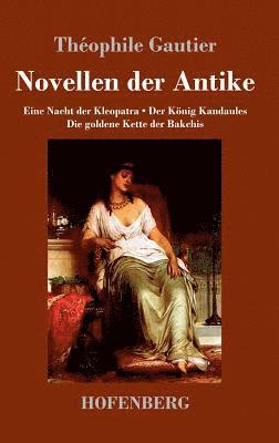 Théophile Gautier - Novellen der Antike, Inbunden