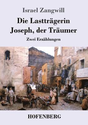 Israel Zangwill - Lastträgerin / Joseph, der Träumer, Häftad