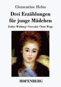 bokomslag Drei Erzählungen für junge Mädchen