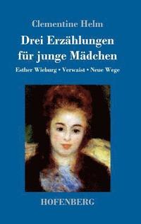 bokomslag Drei Erzählungen für junge Mädchen