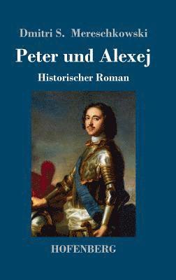Dmitri Sergejewitsch Mereschkowski - Peter und Alexej, Inbunden