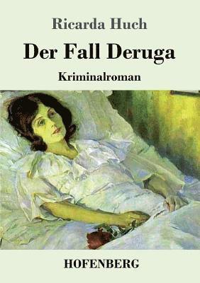Ricarda Huch - Fall Deruga, Häftad