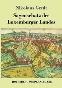bokomslag Sagenschatz des Luxemburger Landes