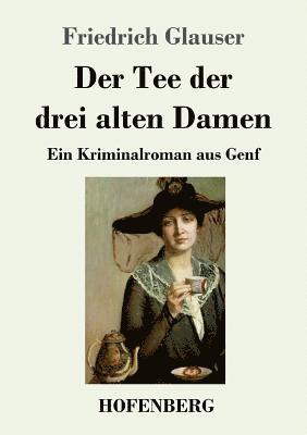 Friedrich Glauser - Tee der drei alten Damen, Häftad