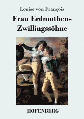 Louise Von François, Louise von François - Frau Erdmuthens Zwillingssöhne, Häftad