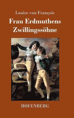 Louise Von François, Louise von François - Frau Erdmuthens Zwillingssöhne, Inbunden