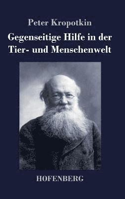Peter Kropotkin - Gegenseitige Hilfe in der Tier- und Menschenwelt, Inbunden