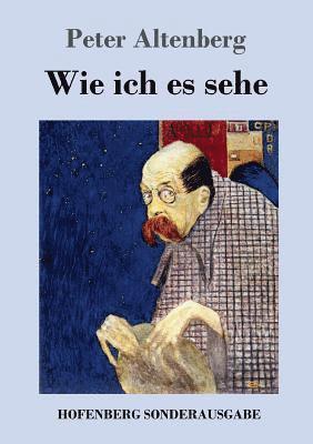 Peter Altenberg - Wie ich es sehe, Häftad
