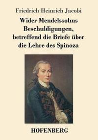 bokomslag Wider Mendelssohns Beschuldigungen, betreffend die Briefe über die Lehre des Spinoza