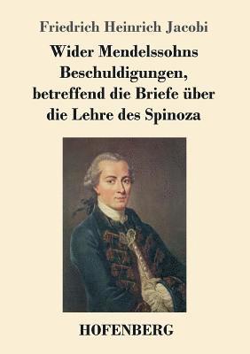 Wider Mendelssohns Beschuldigungen, betreffend die Briefe ber die Lehre des Spinoza 1