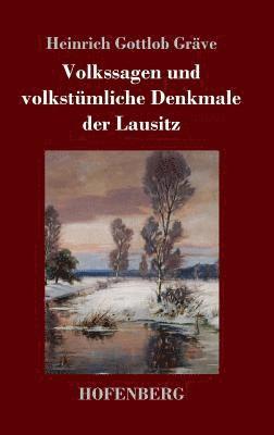 Volkssagen und volkstümliche Denkmale der Lausitz