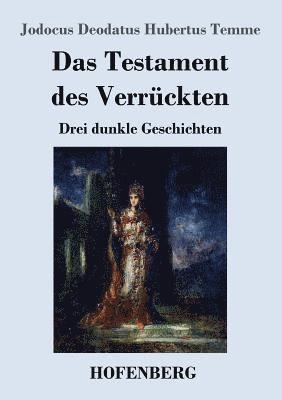 Jodocus Deodatus Hubertus Temme - Testament des Verrückten, Häftad