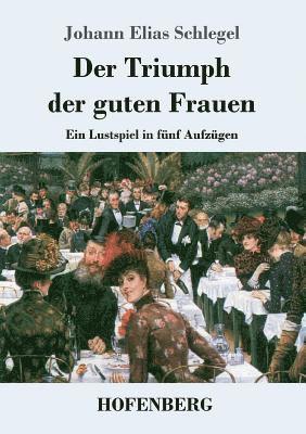 bokomslag Der Triumph der guten Frauen