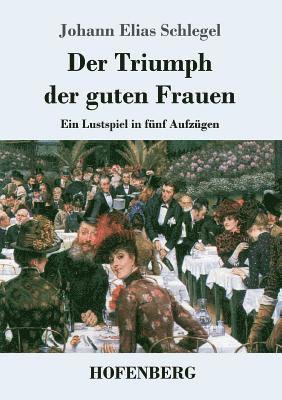Johann Elias Schlegel - Triumph der guten Frauen, Häftad