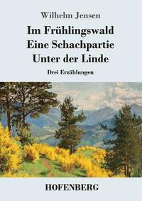 bokomslag Im Frhlingswald / Eine Schachpartie / Unter der Linde