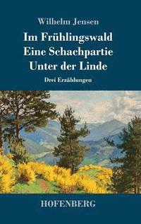 bokomslag Im Frhlingswald / Eine Schachpartie / Unter der Linde