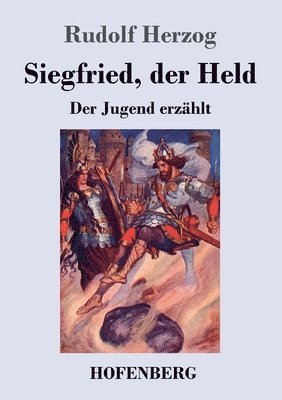 Rudolf Herzog - Siegfried, der Held, Häftad