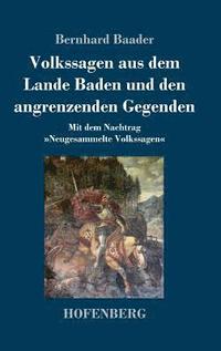 bokomslag Volkssagen aus dem Lande Baden und den angrenzenden Gegenden