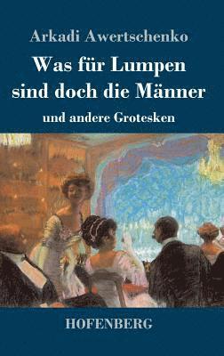bokomslag Was für Lumpen sind doch die Männer