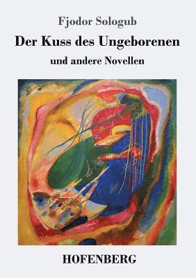 bokomslag Der Kuss des Ungeborenen und andere Novellen