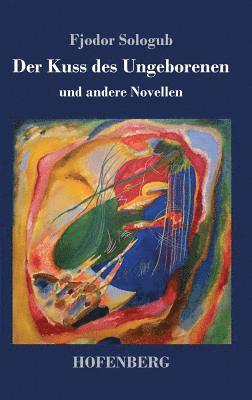 Kuss des Ungeborenen und andere Novellen