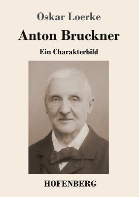 Anton Bruckner 1