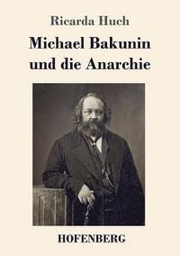 bokomslag Michael Bakunin und die Anarchie