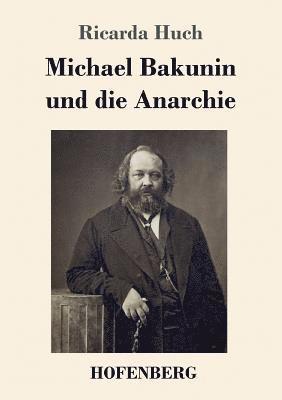 Michael Bakunin und die Anarchie 1