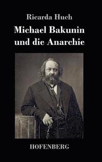 bokomslag Michael Bakunin und die Anarchie