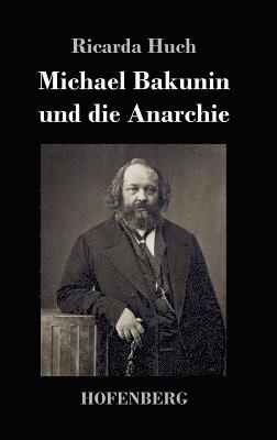 bokomslag Michael Bakunin und die Anarchie